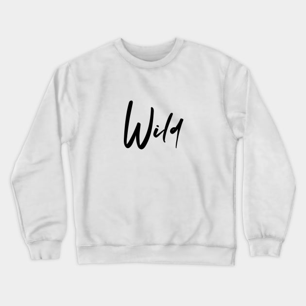 Wild Crewneck Sweatshirt by NotoriousMedia